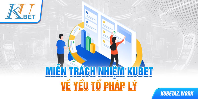 Miễn trách nhiệm Kubet về yếu tố pháp lý