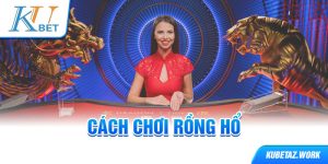 Cách chơi rồng hổ