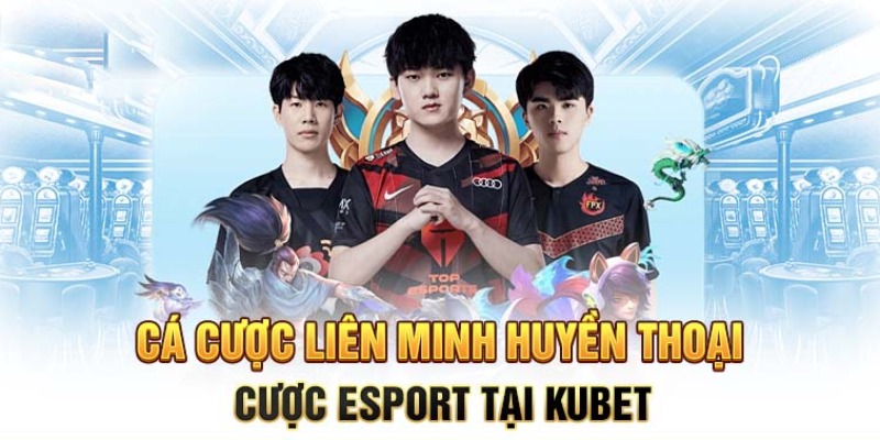 Trò chơi cá cược phù hợp cho các game thủ yêu thích Liên Minh Huyền Thoại